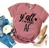 t shirts, t shirt with quotes, graphic ts, "yall im single" t shirts, single t shirts, funny quotes about being single, clothes, workout t shirts, casual t shirts, clothes, unisex t shirts, newly single t shirts, gift ideas, birthday gifts, funny t shirts, funny quotes